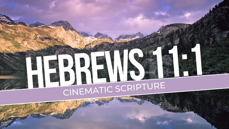 Cinematic Scripture: Hebrews 11:1